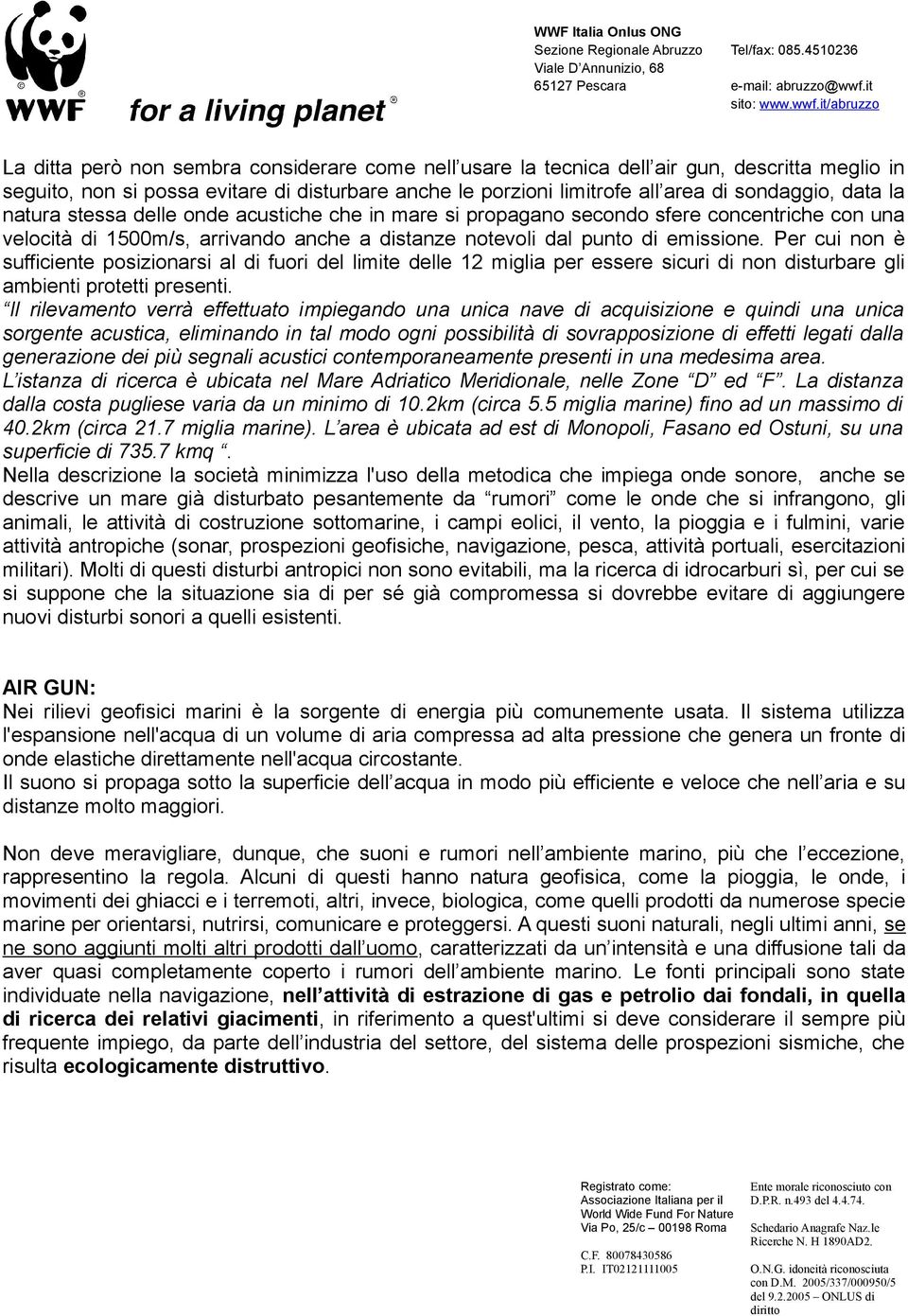 Per cui non è sufficiente posizionarsi al di fuori del limite delle 12 miglia per essere sicuri di non disturbare gli ambienti protetti presenti.