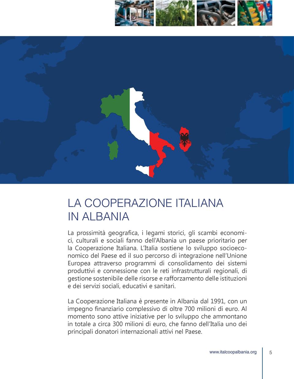 infrastrutturali regionali, di gestione sostenibile delle risorse e rafforzamento delle istituzioni e dei servizi sociali, educativi e sanitari.