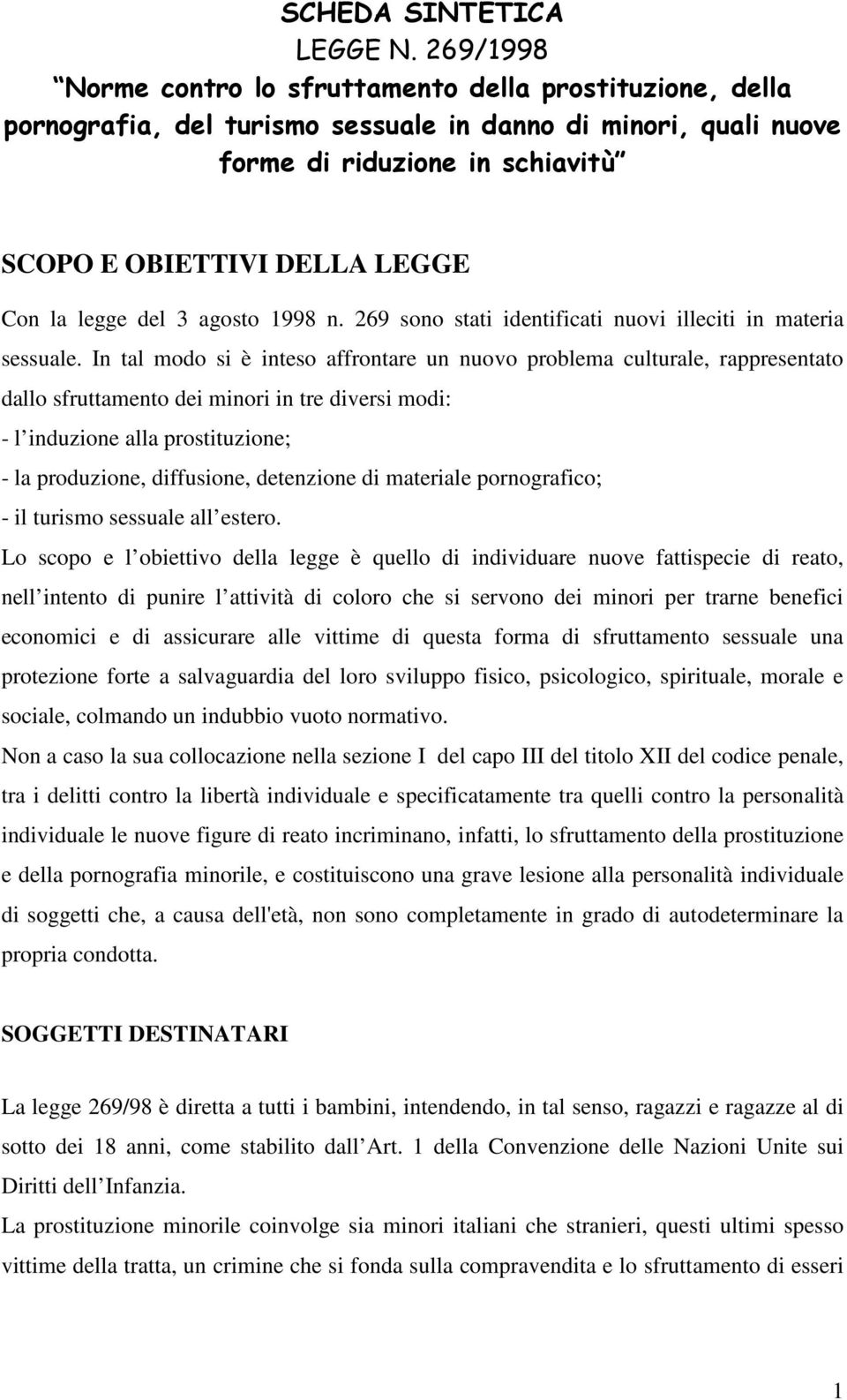 legge del 3 agosto 1998 n. 269 sono stati identificati nuovi illeciti in materia sessuale.