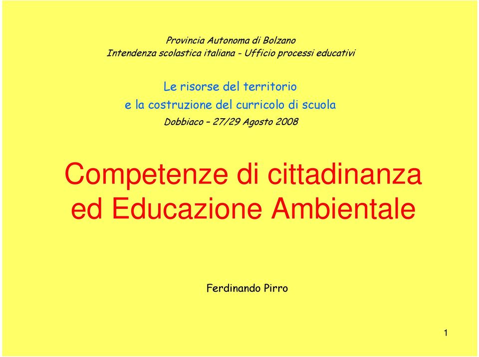 costruzione del curricolo di scuola Dobbiaco 27/29 Agosto 2008