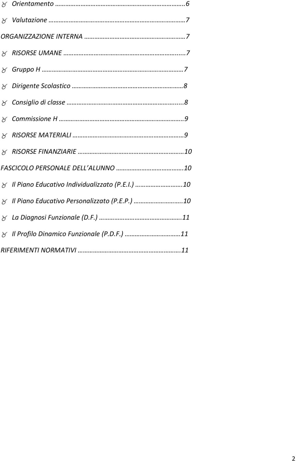 .9 RISORSE MATERIALI 9 RISORSE FINANZIARIE 10 FASCICOLO PERSONALE DELL ALUNNO.