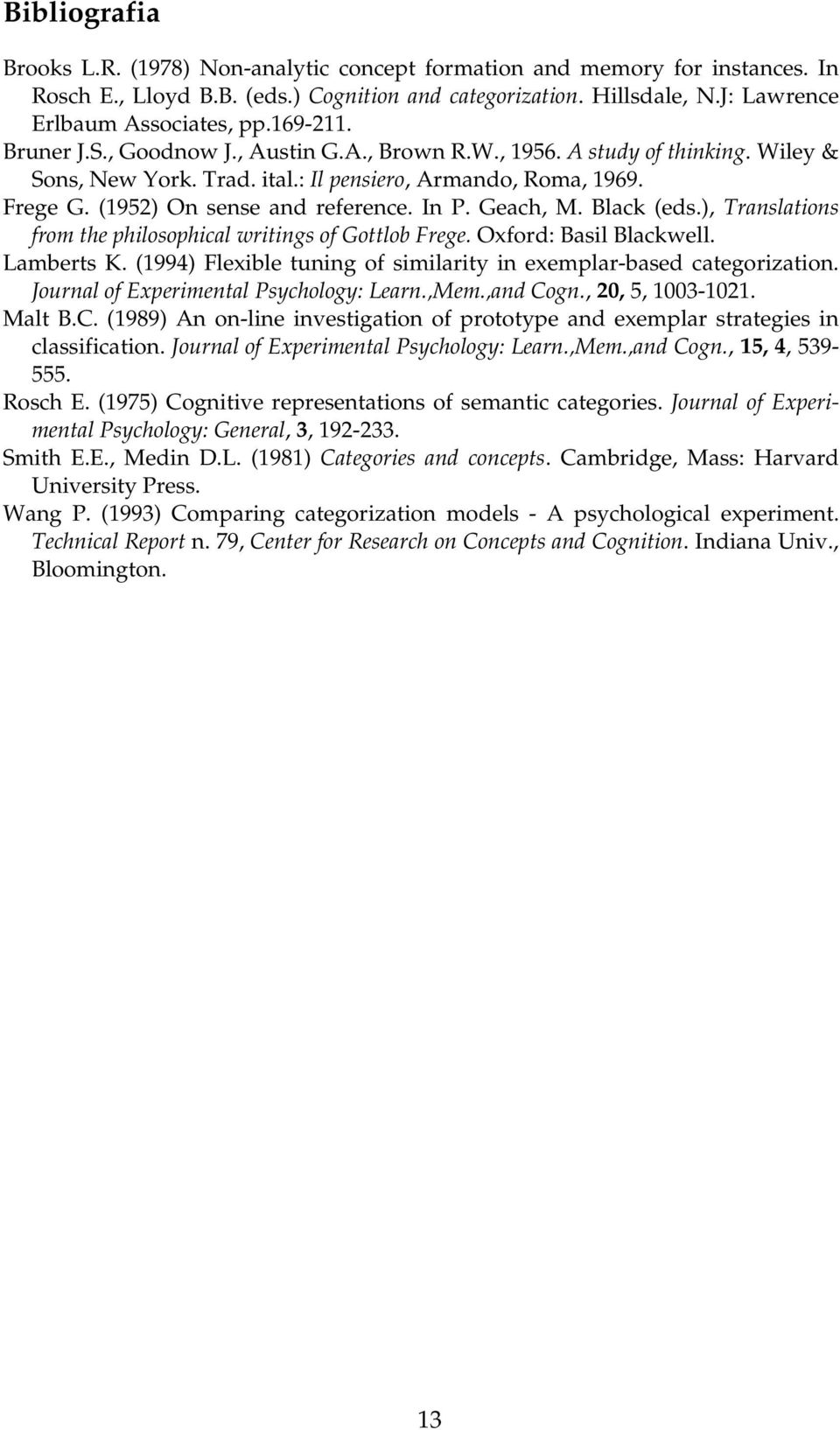 In P. Geach, M. Black (eds.), Translations from the philosophical writings of Gottlob Frege. Oxford: Basil Blackwell. Lamberts K. (1994) Flexible tuning of similarity in exemplar-based categorization.