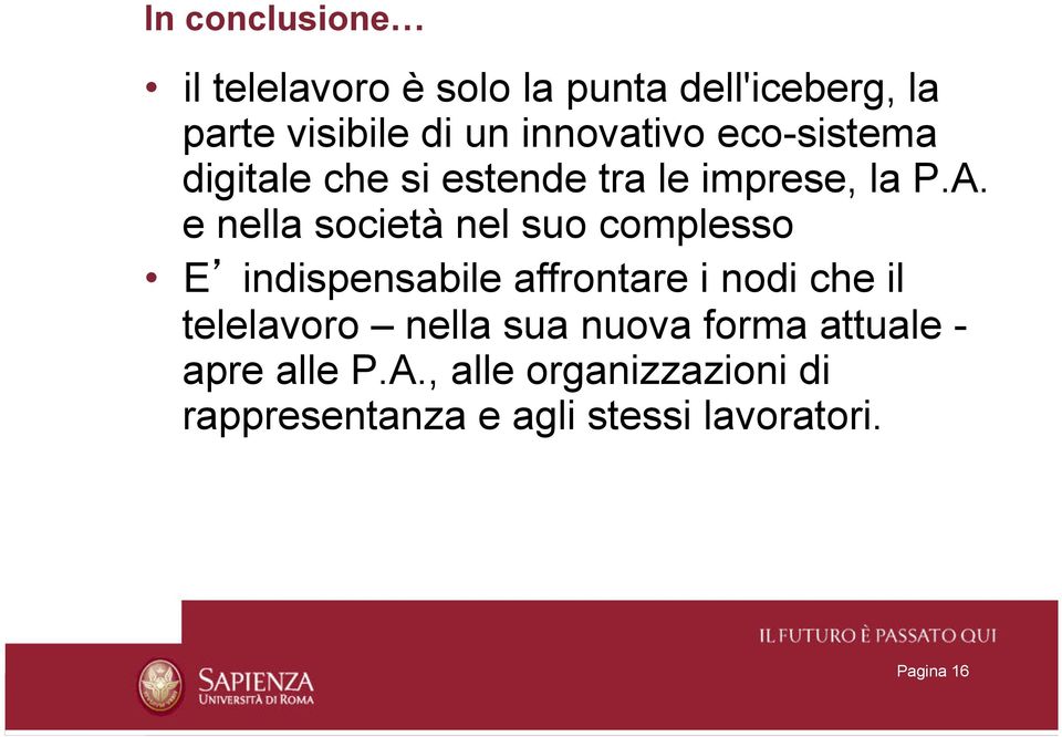 e nella società nel suo complesso E indispensabile affrontare i nodi che il telelavoro