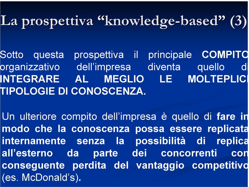 Un ulteriore compito dell impresa è quello di fare in modo che la conoscenza possa essere replicata