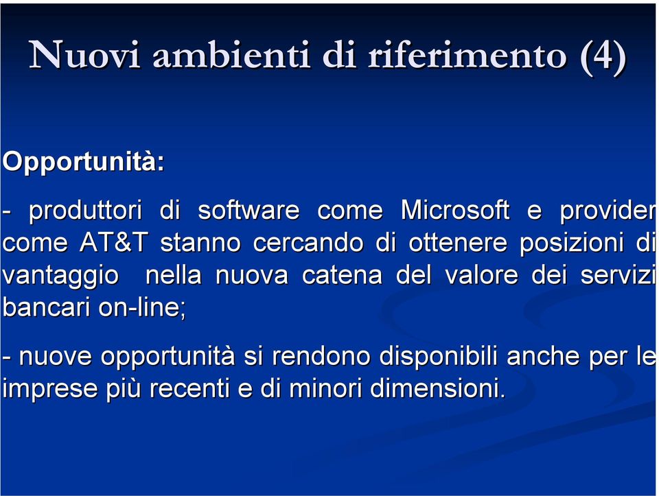 vantaggio nella nuova catena del valore dei servizi bancari on-line; - nuove