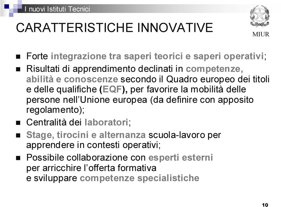 europea (da definire con apposito regolamento); Centralità dei laboratori; Stage, tirocini e alternanza scuola-lavoro per apprendere in