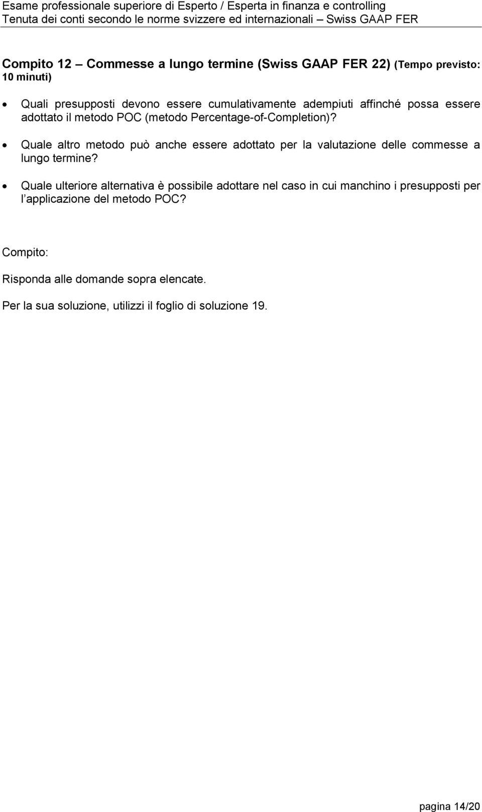 Quale altro metodo può anche essere adottato per la valutazione delle commesse a lungo termine?