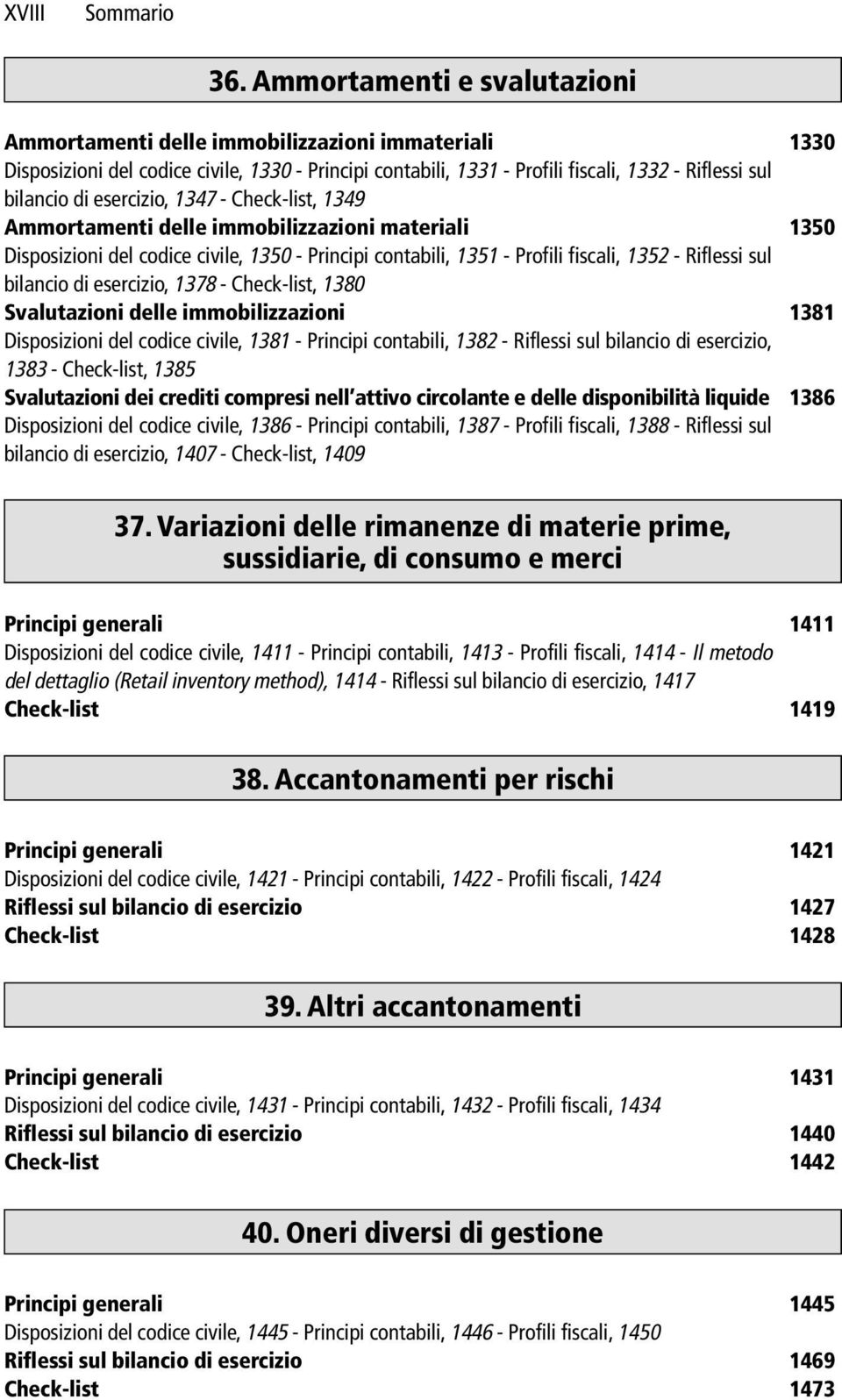 esercizio, 1347 - Check-list, 1349 Ammortamenti delle immobilizzazioni materiali 1350 Disposizioni del codice civile, 1350 - Principi contabili, 1351 - Profili fiscali, 1352 - Riflessi sul bilancio