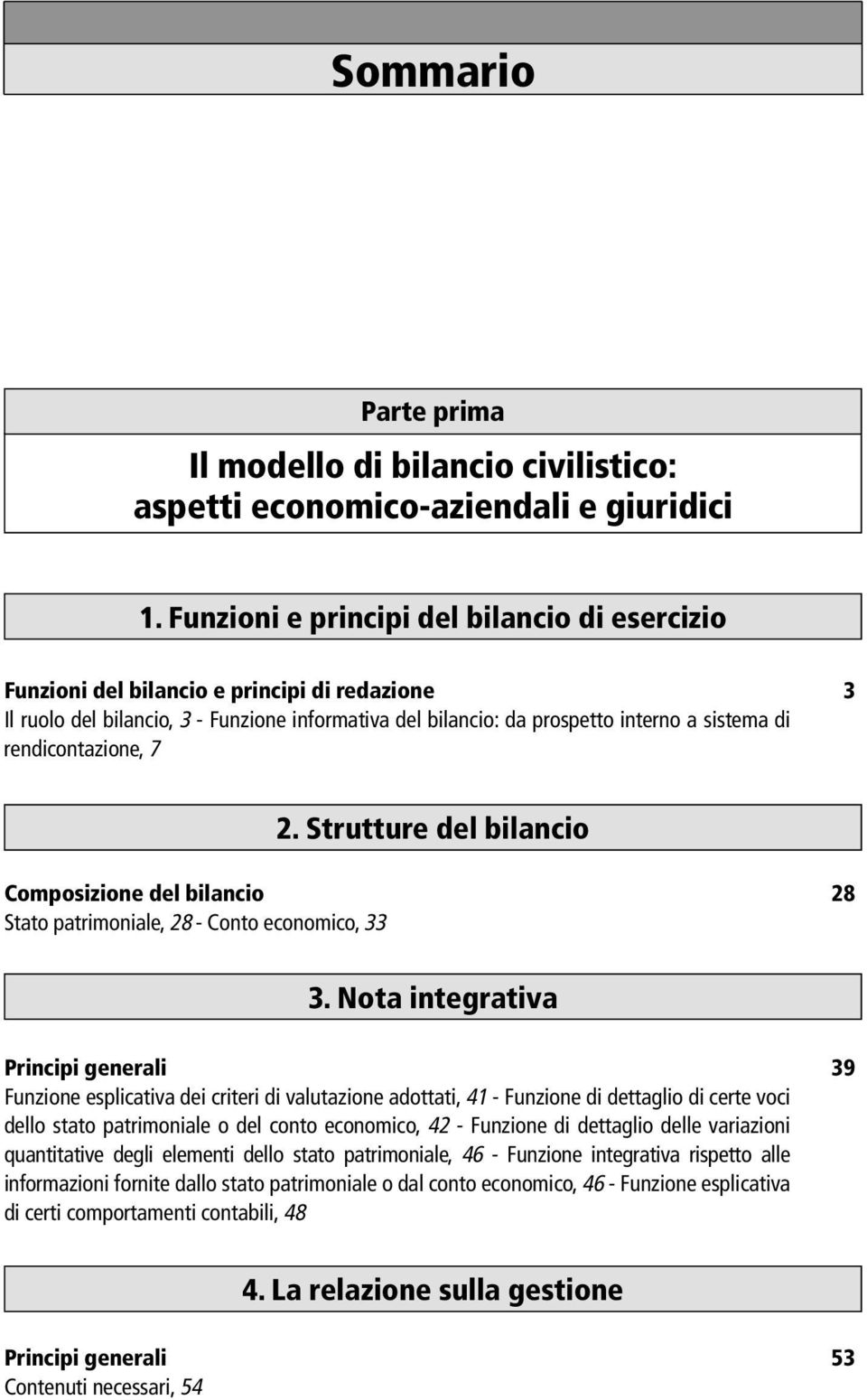 rendicontazione, 7 2. Strutture del bilancio Composizione del bilancio 28 Stato patrimoniale, 28 - Conto economico, 33 3.