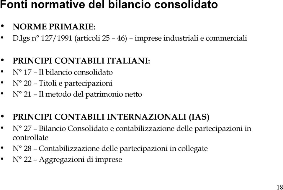 consolidato N 20 Titoli e partecipazioni N 21 Il metodo del patrimonio netto PRINCIPI CONTABILI INTERNAZIONALI