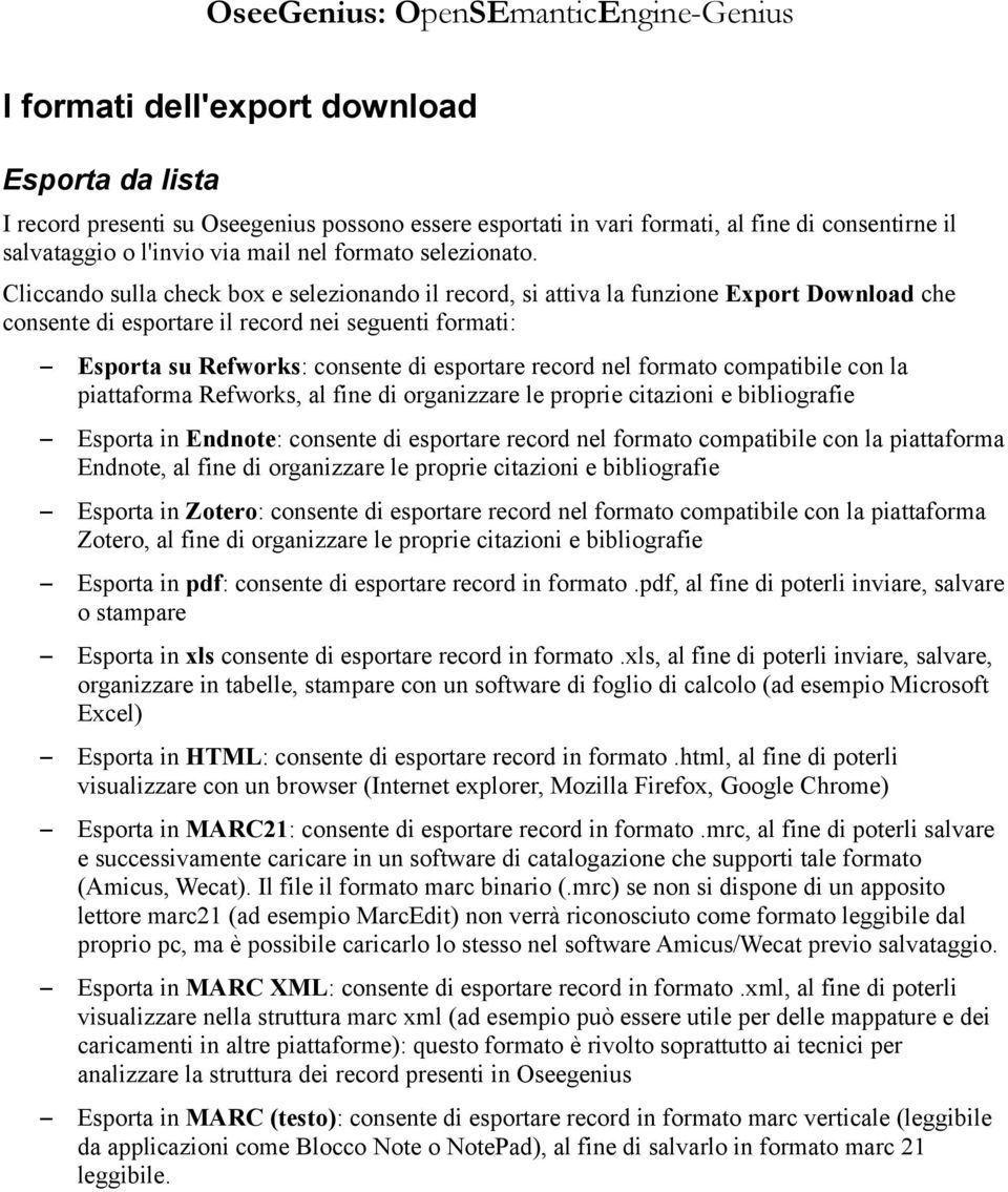 Cliccando sulla check box e selezionando il record, si attiva la funzione Export Download che consente di esportare il record nei seguenti formati: Esporta su Refworks: consente di esportare record