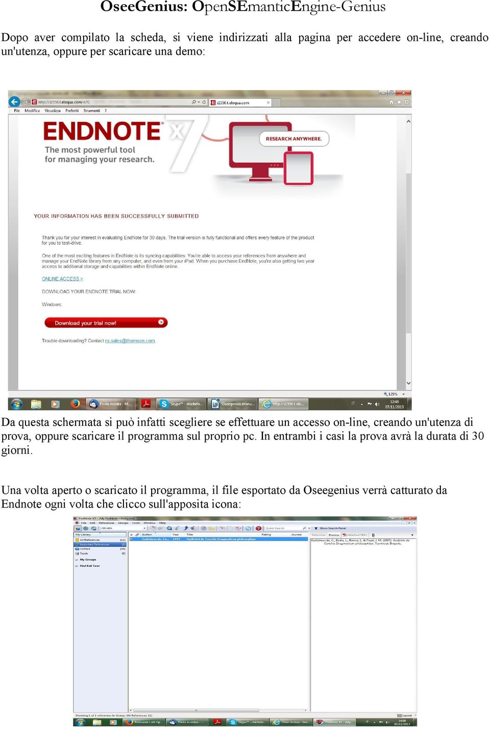 prova, oppure scaricare il programma sul proprio pc. In entrambi i casi la prova avrà la durata di 30 giorni.