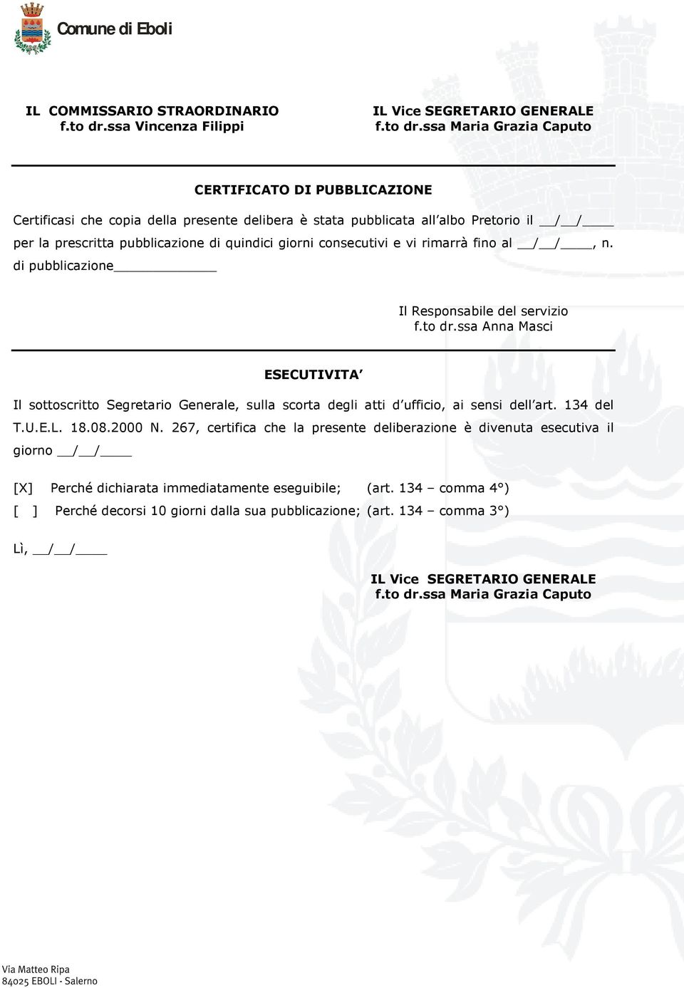 ssa Maria Grazia Caputo CERTIFICATO DI PUBBLICAZIONE Certificasi che copia della presente delibera è stata pubblicata all albo Pretorio il / / per la prescritta pubblicazione di quindici giorni