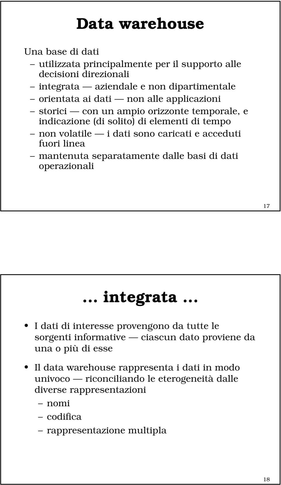 mantenuta separatamente dalle basi di dati operazionali 17... integrata.