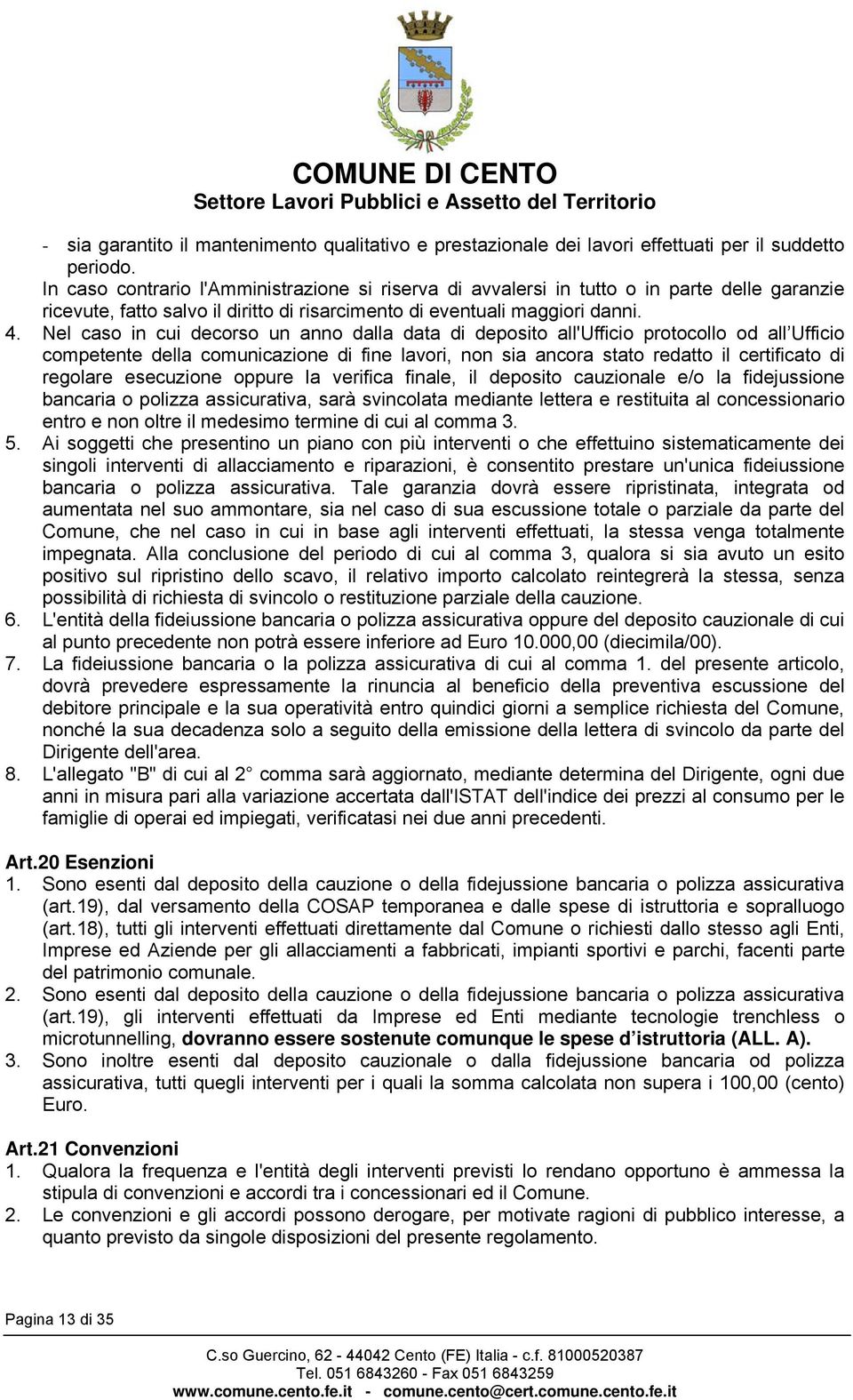 Nel caso in cui decorso un anno dalla data di deposito all'ufficio protocollo od all Ufficio competente della comunicazione di fine lavori, non sia ancora stato redatto il certificato di regolare