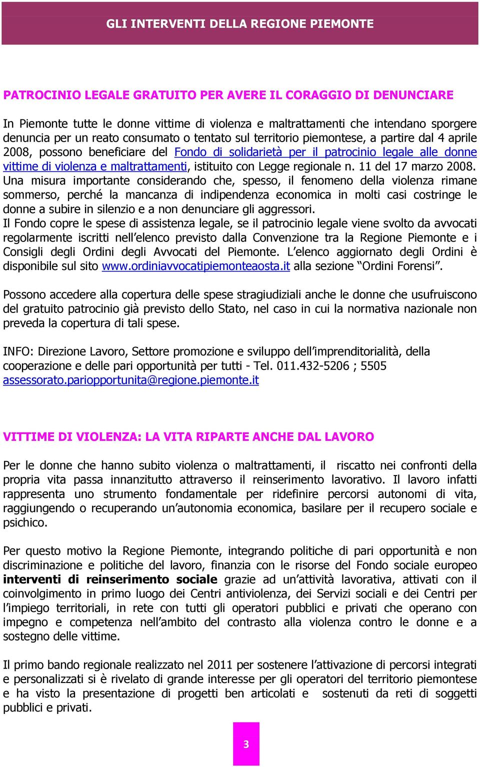 maltrattamenti, istituito con Legge regionale n. 11 del 17 marzo 2008.