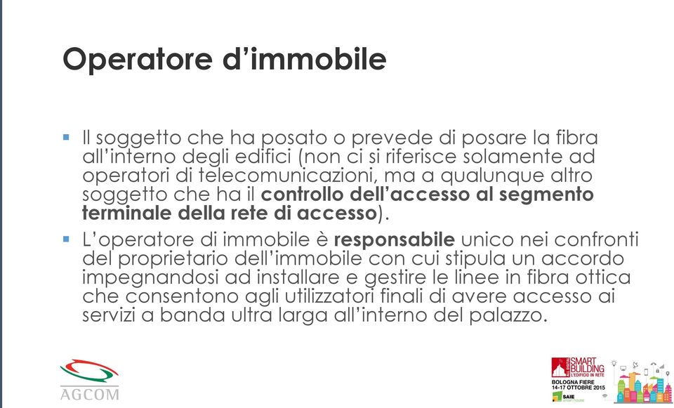 L operatore di immobile è responsabile unico nei confronti del proprietario dell immobile con cui stipula un accordo impegnandosi ad