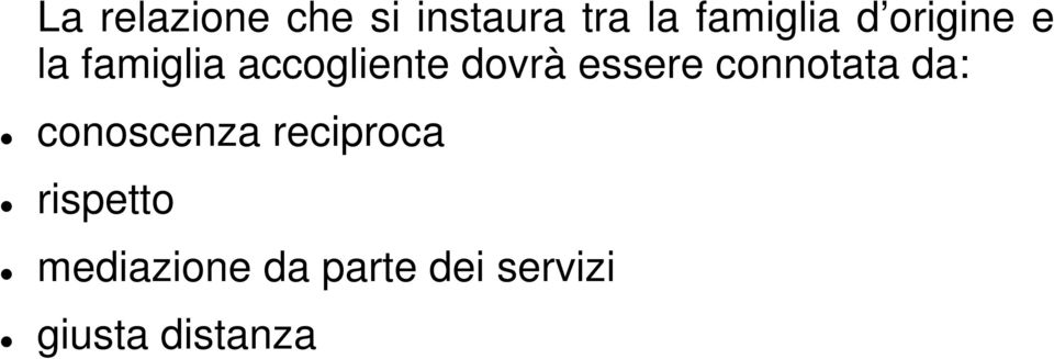 essere connotata da: conoscenza reciproca