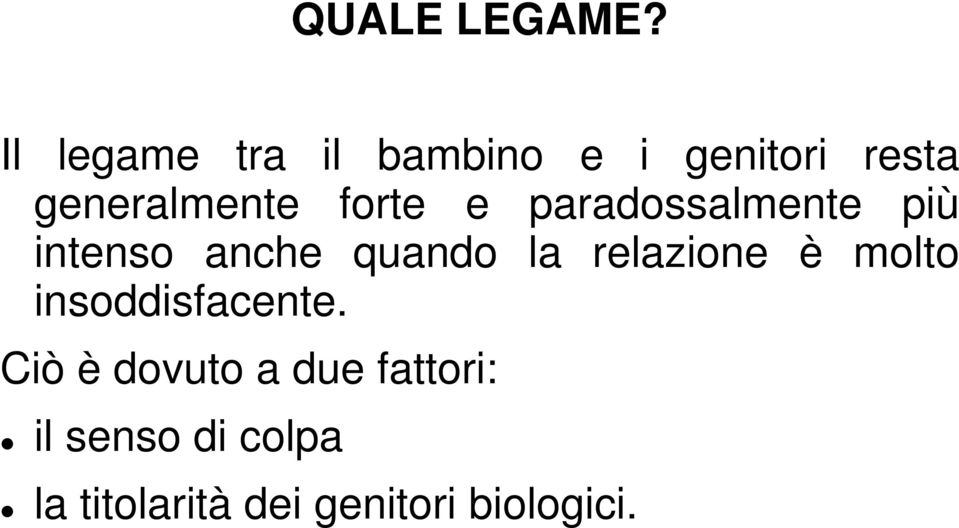 forte e paradossalmente più intenso anche quando la