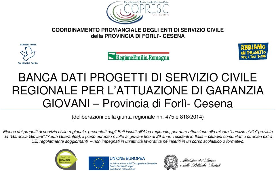 475 e 88/04) Elenco dei progetti di servizio civile regionale, presentati dagli Enti iscritti all Albo regionale, per dare attuazione alla misura servizio civile