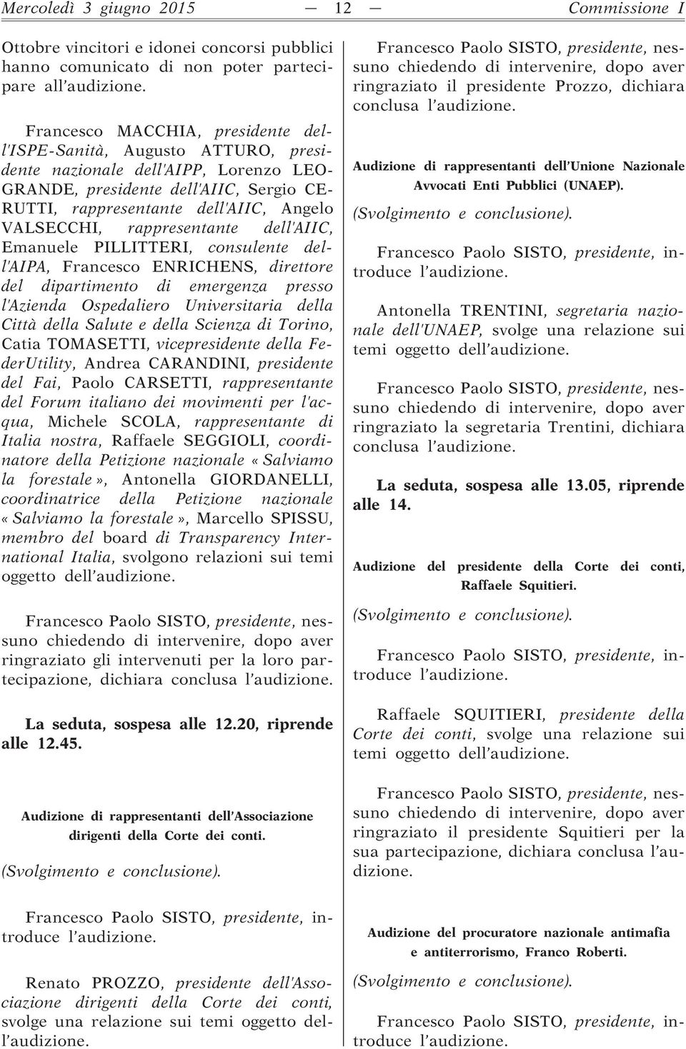 AIPA, Francesco ENRICHENS, direttore del dipartimento di emergenza presso l Azienda Ospedaliero Universitaria della Città della Salute e della Scienza di Torino, Catia TOMASETTI, vicepresidente della