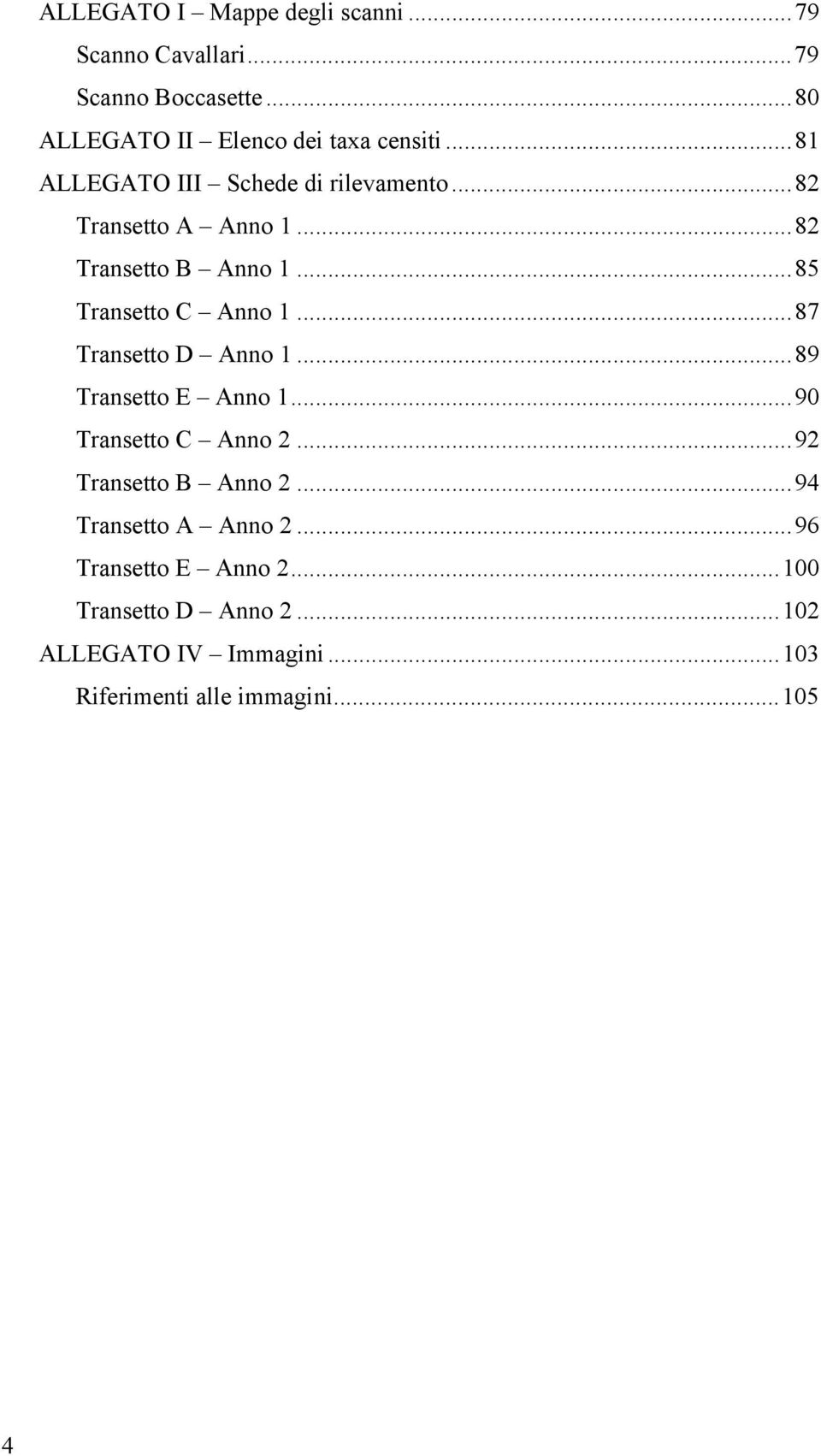 .. 8 Transetto B Anno... 85 Transetto C Anno... 87 Transetto D Anno... 89 Transetto E Anno... 90 Transetto C Anno.