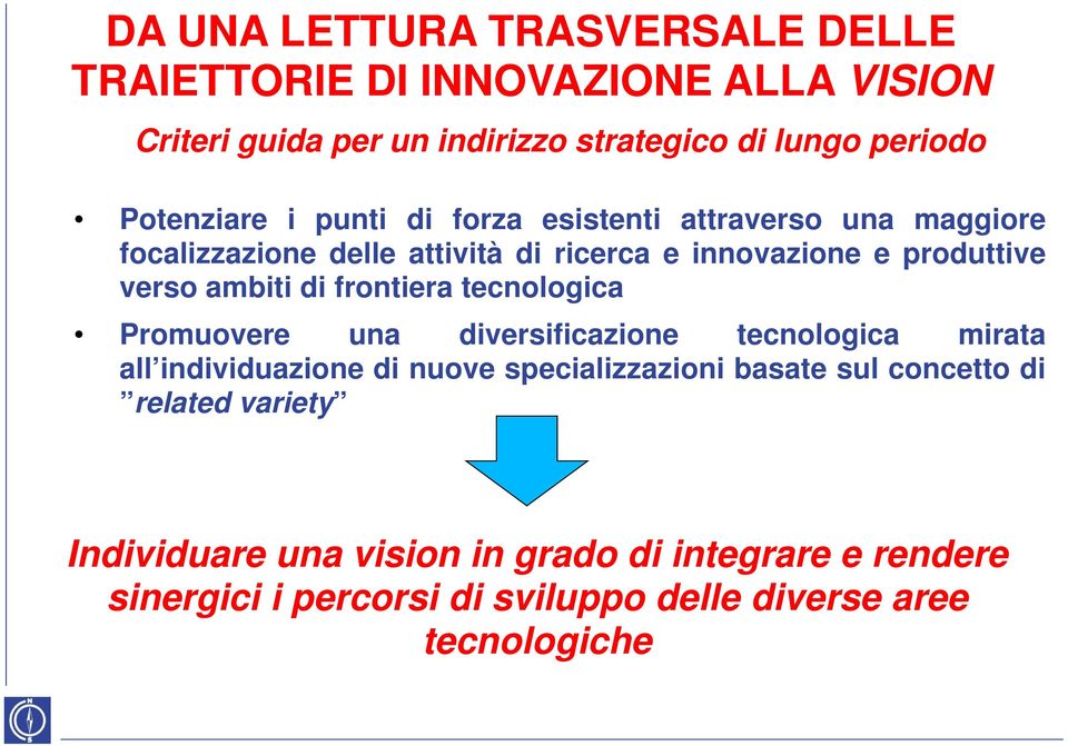 ambiti di frontiera tecnologica Promuovere una diversificazione tecnologica mirata all individuazione di nuove specializzazioni basate sul