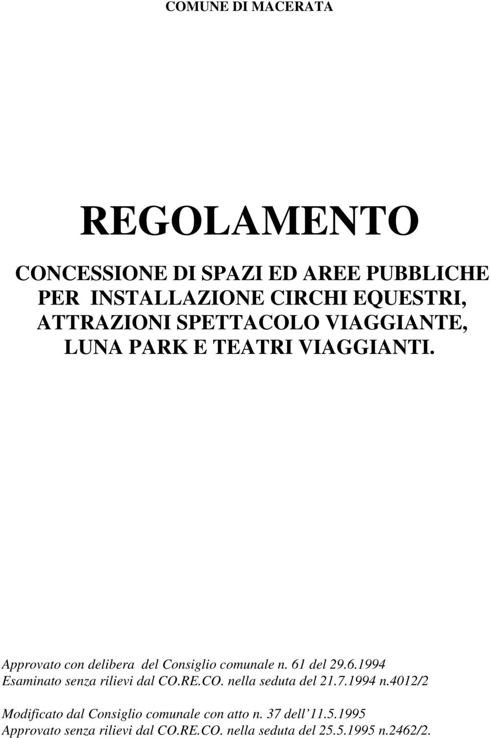 Approvato con delibera del Consiglio comunale n. 61 del 29.6.1994 Esaminato senza rilievi dal CO.