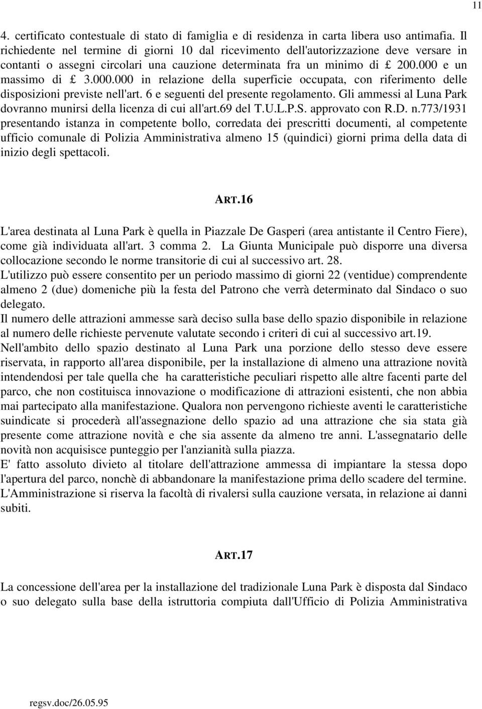 e un massimo di 3.000.000 in relazione della superficie occupata, con riferimento delle disposizioni previste nell'art. 6 e seguenti del presente regolamento.