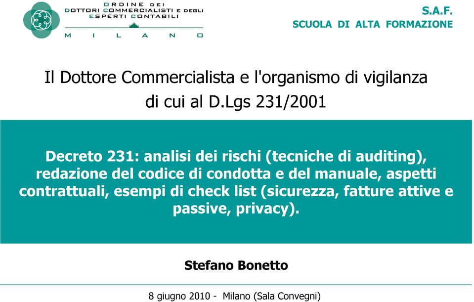 D.Lgs 231/2001 Decreto 231: analisi dei rischi (tecniche di auditing), redazione del