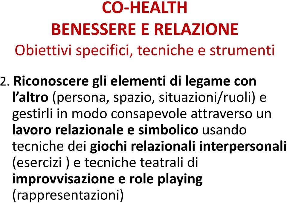 in modo consapevole attraverso un lavoro relazionale e simbolico usando tecniche dei giochi