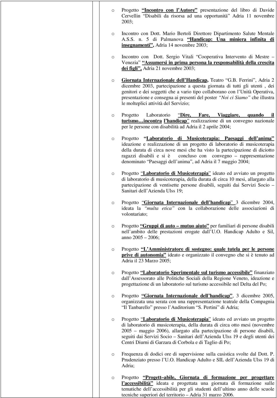 Sergi Vitali Cperativa Intervent di Mestre Venezia Assumersi in prima persna la respnsabilità della crescita dei figli, Adria 21 nvembre 2003; Girnata Internazinale dell Handicap, Teatr G.B.