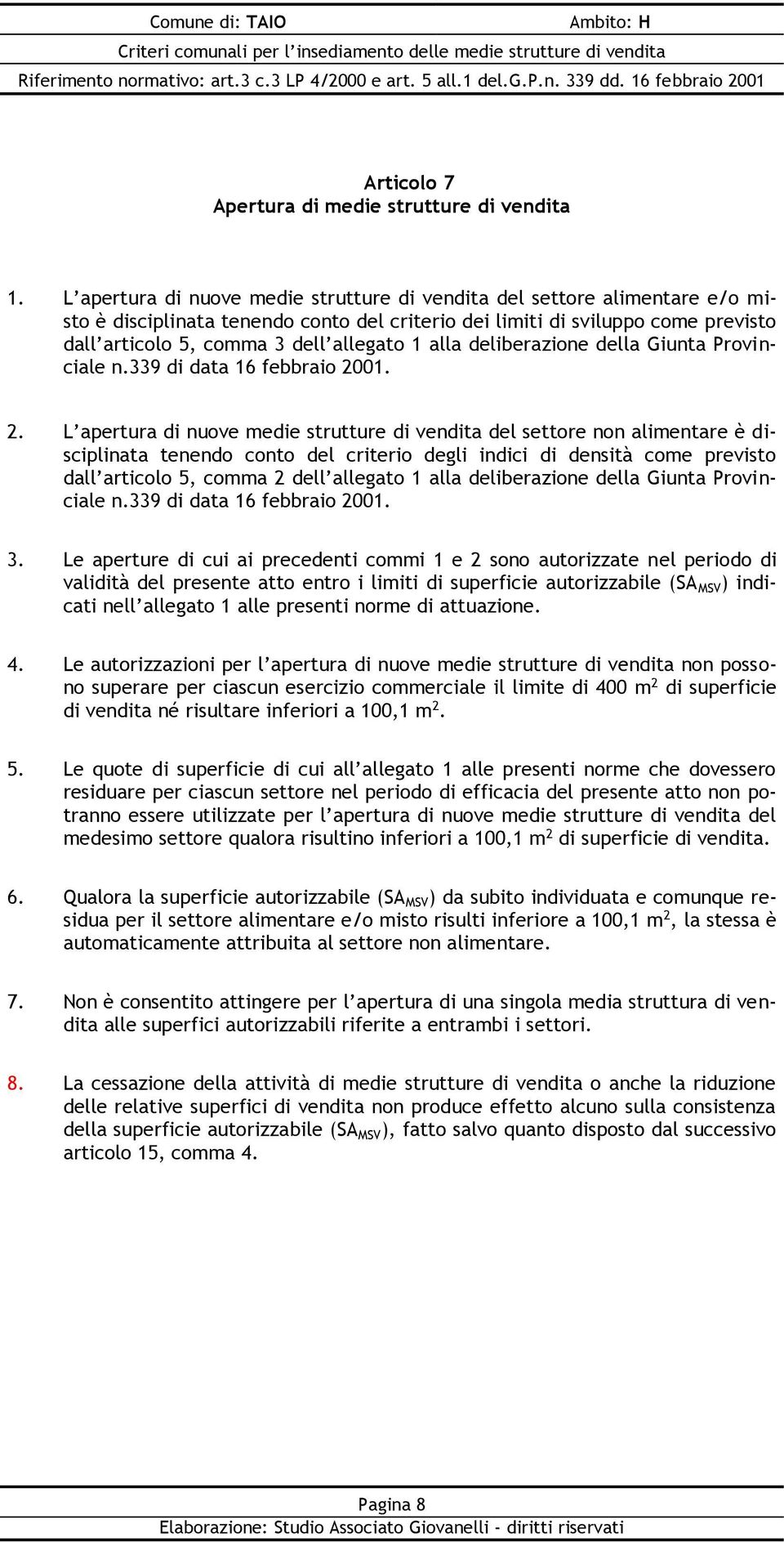 alla deliberazione della Giunta Provinciale n.339 di data 16 febbraio 20