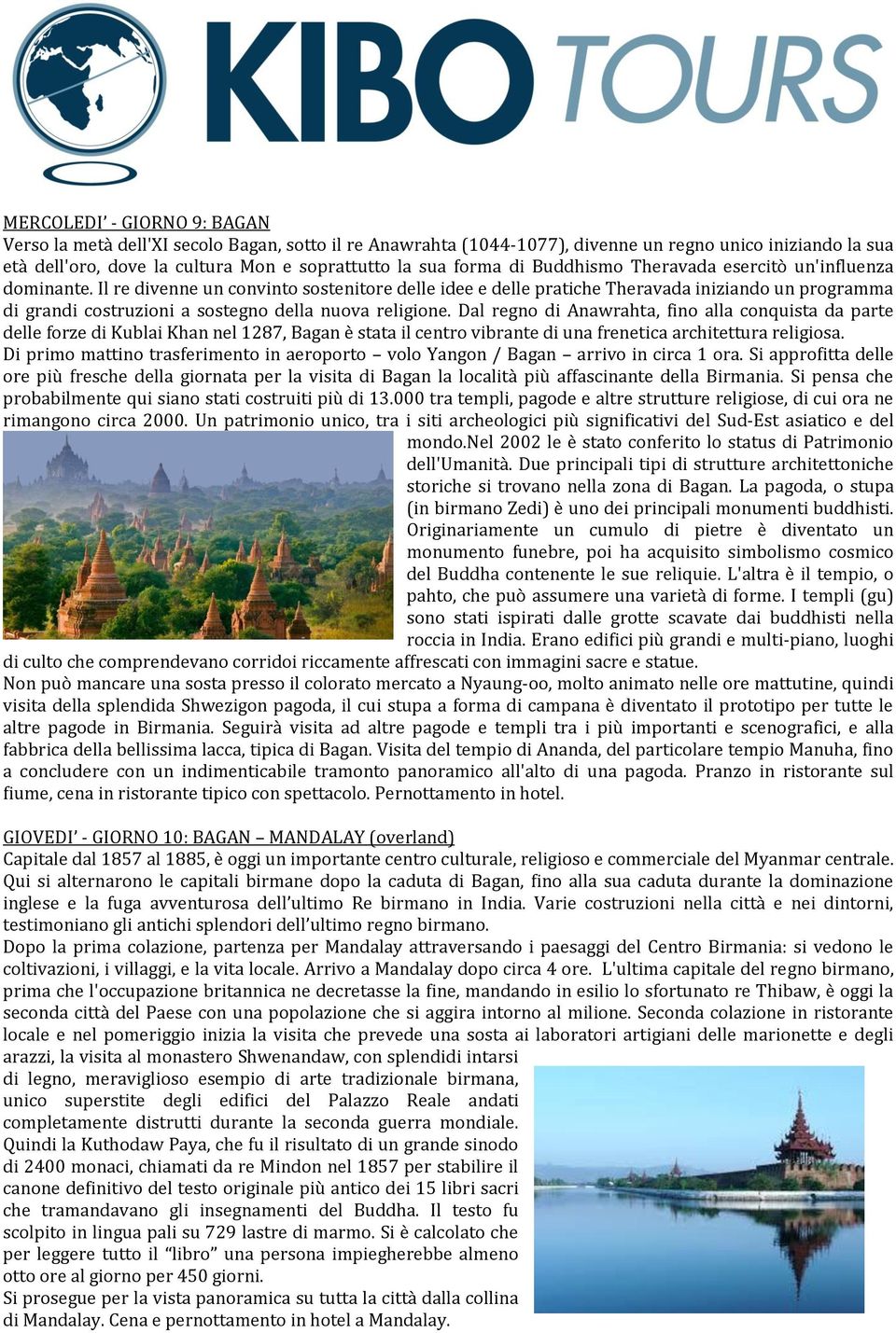 Il re divenne un convinto sostenitore delle idee e delle pratiche Theravada iniziando un programma di grandi costruzioni a sostegno della nuova religione.