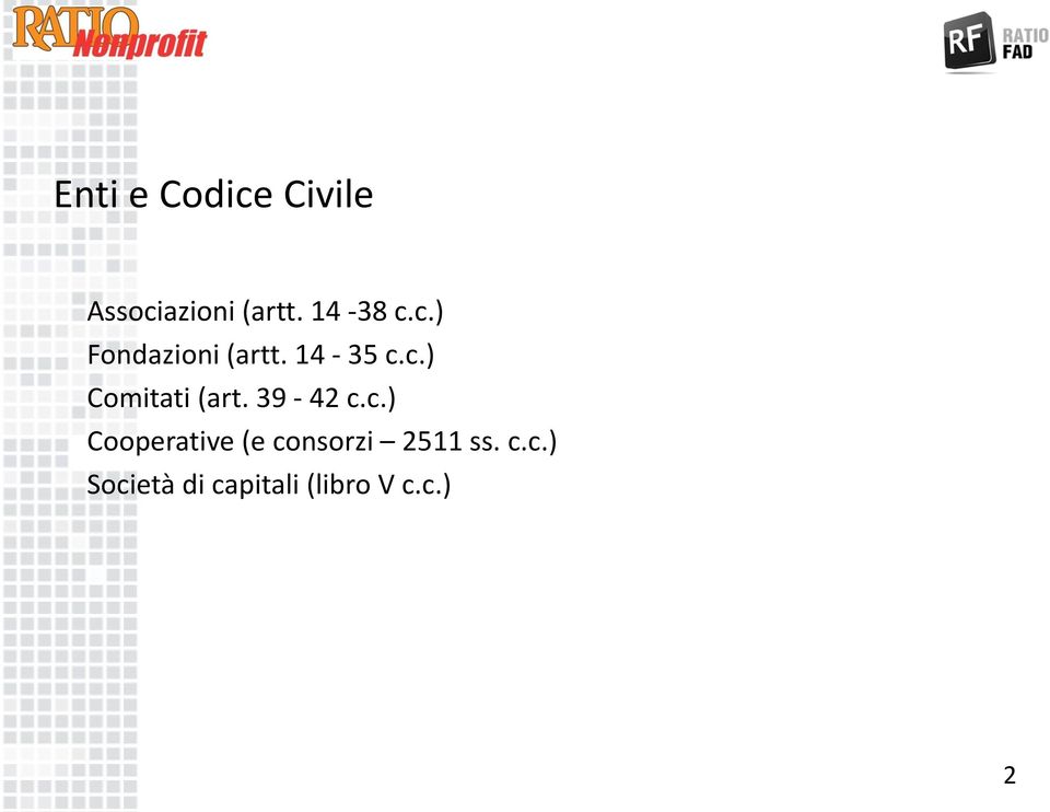 39-42 c.c.) Cooperative (e consorzi 2511 ss. c.c.) Società di capitali (libro V c.