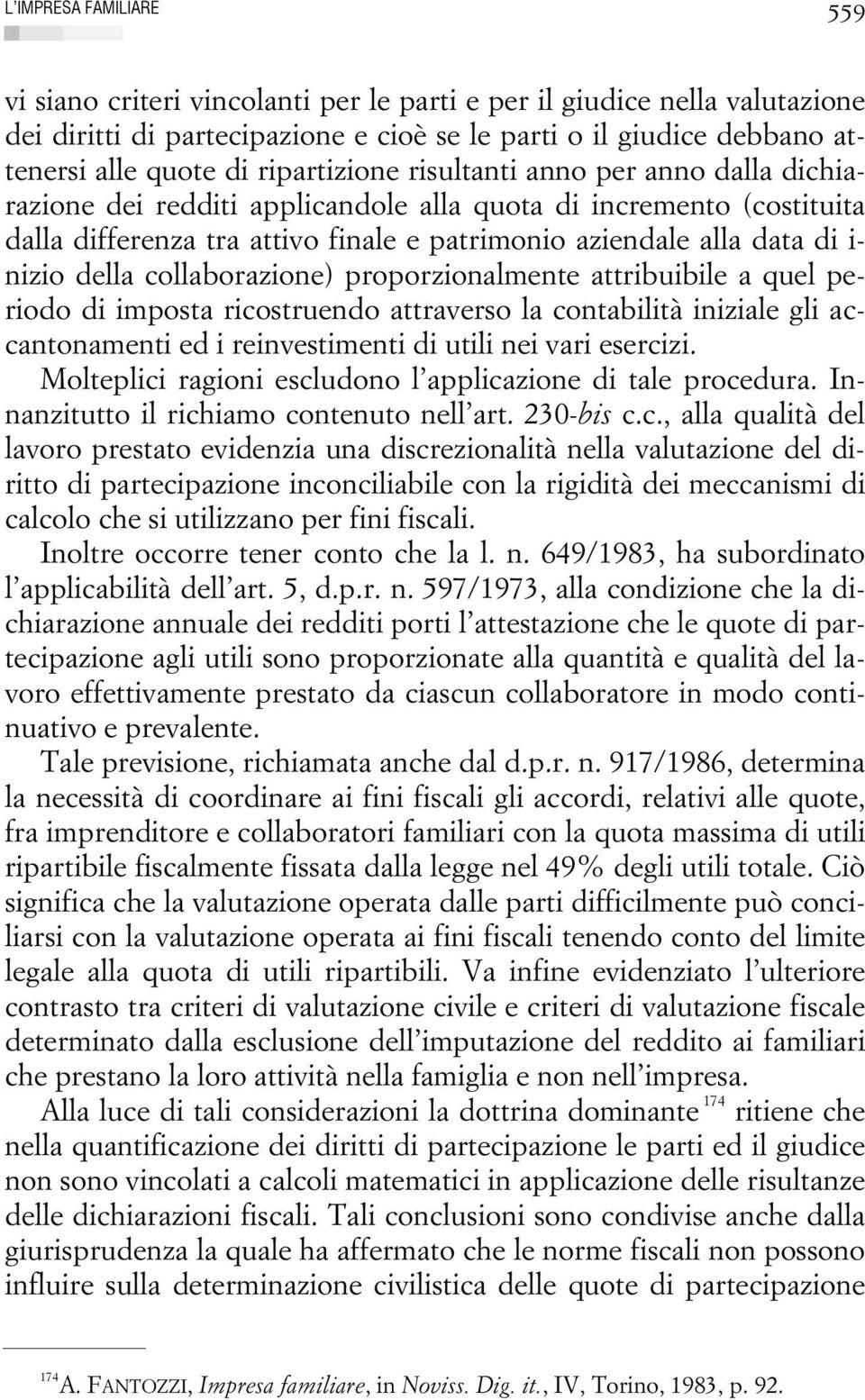 della collaborazione) proporzionalmente attribuibile a quel periodo di imposta ricostruendo attraverso la contabilità iniziale gli accantonamenti ed i reinvestimenti di utili nei vari esercizi.