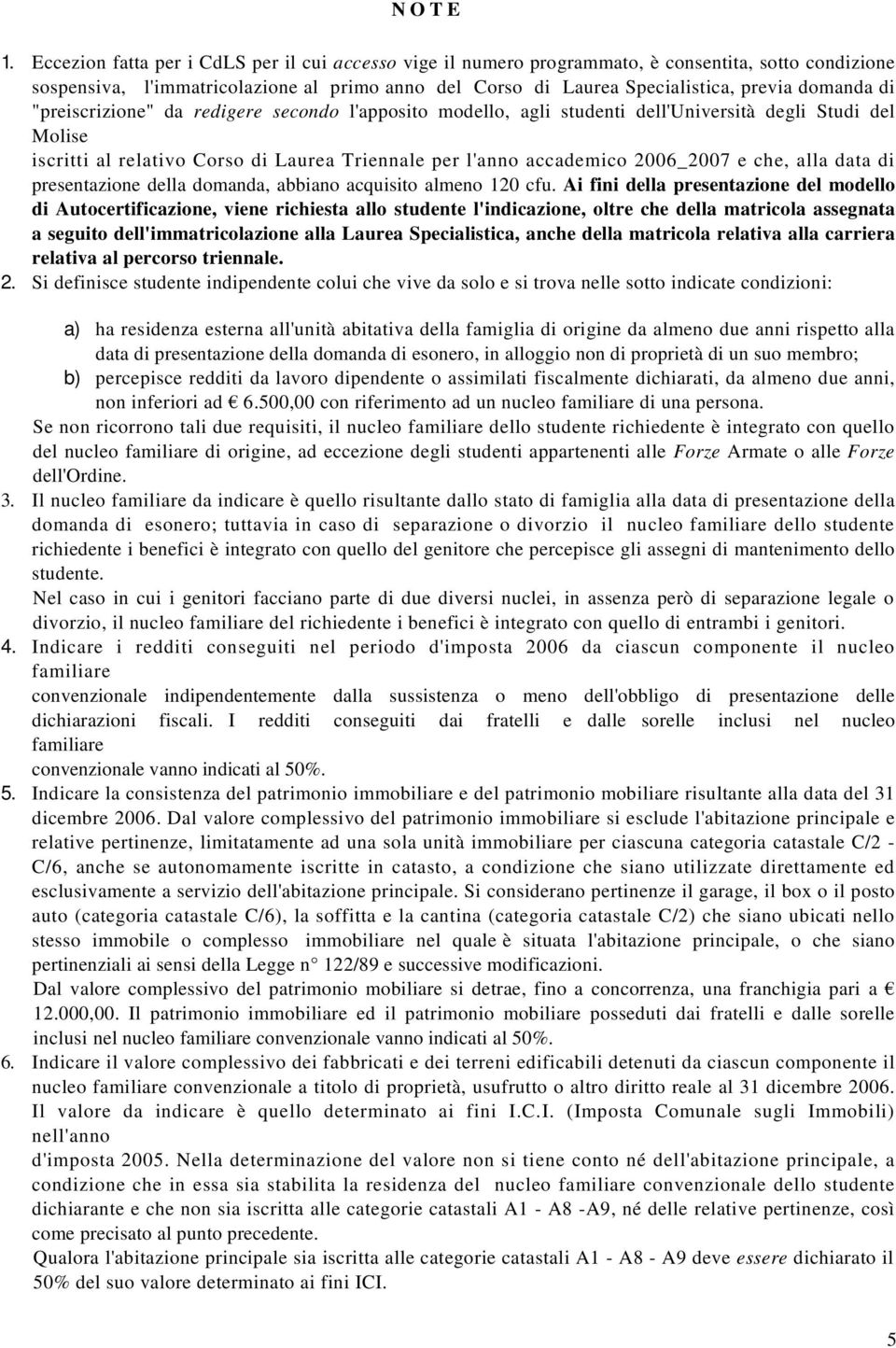 di "preiscrizione" da redigere secondo l'apposito modello, agli studenti dell'università degli Studi del Molise iscritti al relativo Corso di Laurea Triennale per l'anno accademico 2006_2007 e che,