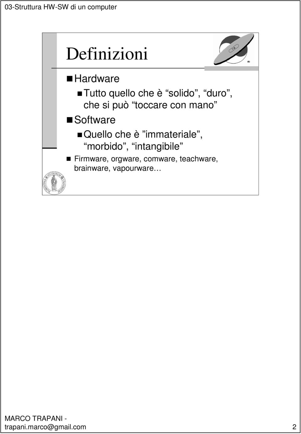 immateriale, morbido, intangibile Firmware, orgware,