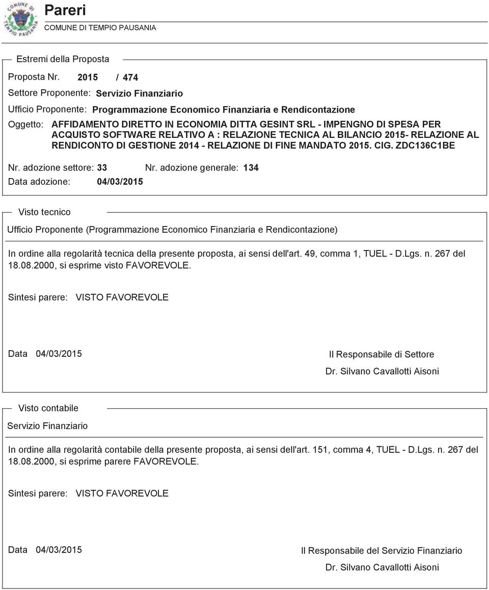 SPESA PER ACQUISTO SOFTWARE RELATIVO A : RELAZIONE TECNICA AL BILANCIO 2015- RELAZIONE AL RENDICONTO DI GESTIONE 2014 - RELAZIONE DI FINE MANDATO 2015. CIG. ZDC136C1BE Nr. adozione settore: 33 Nr.