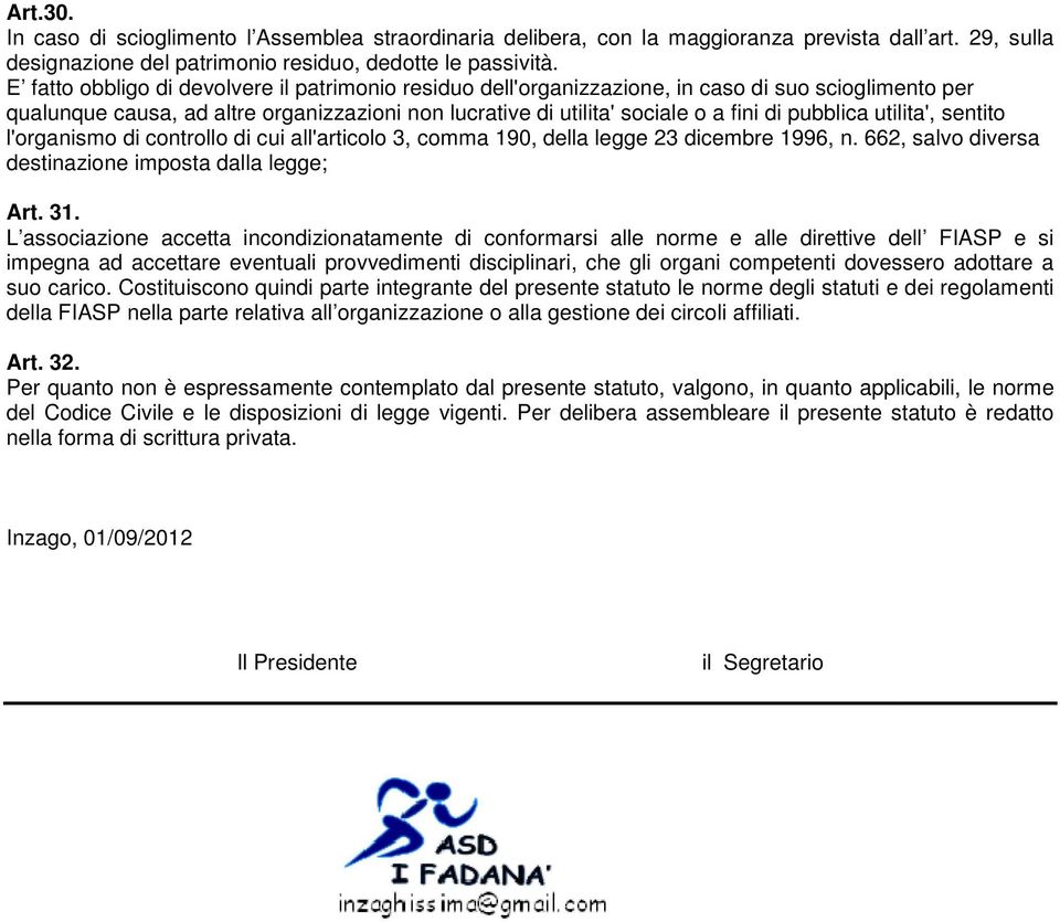 utilita', sentito l'organismo di controllo di cui all'articolo 3, comma 190, della legge 23 dicembre 1996, n. 662, salvo diversa destinazione imposta dalla legge; Art. 31.