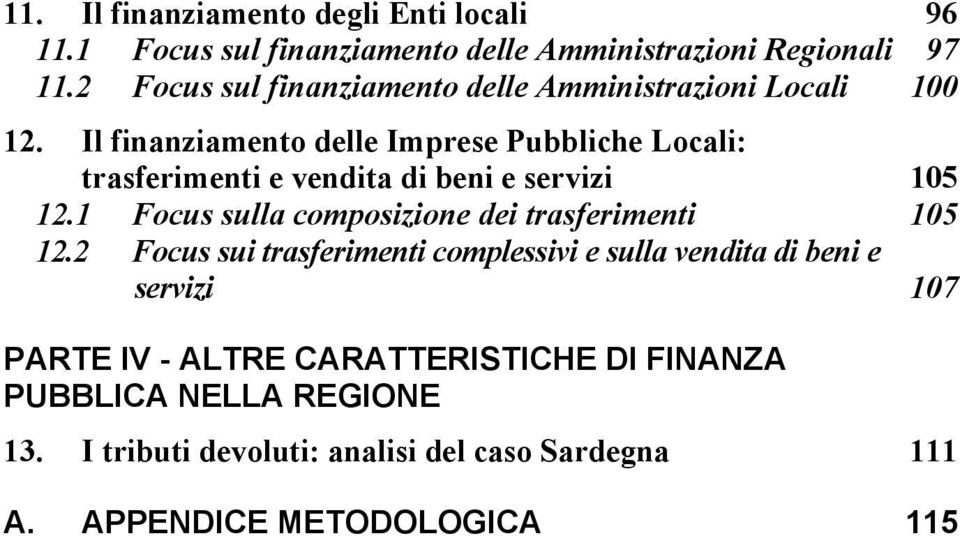 Il finanziamento delle Imprese Pubbliche Locali: trasferimenti e vendita di beni e servizi 105 12.