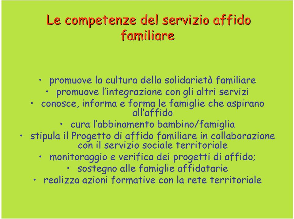 bambino/famiglia stipula il Progetto di affido familiare in collaborazione con il servizio sociale territoriale