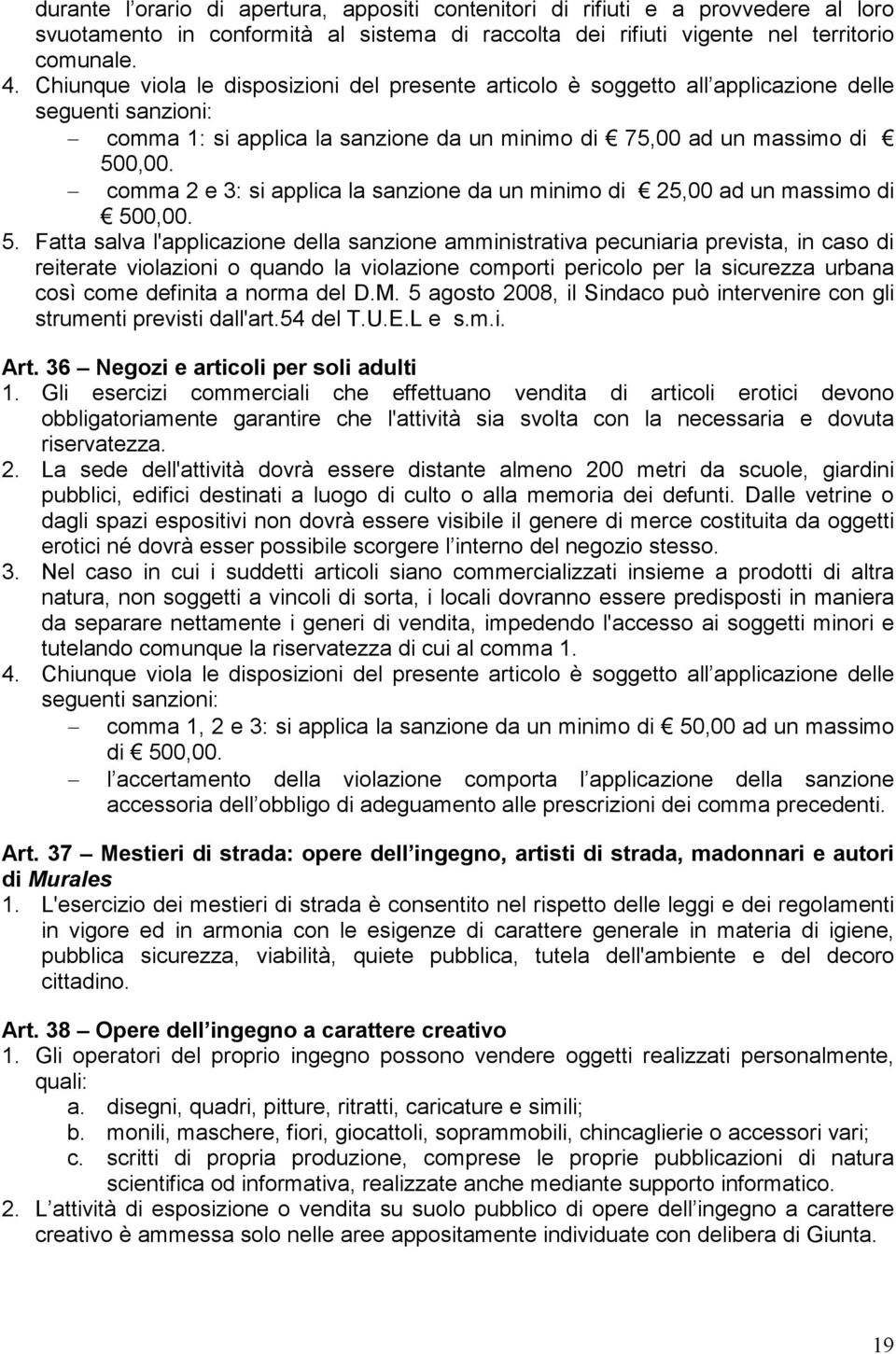 comma 2 e 3: si applica la sanzione da un minimo di 25,00 ad un massimo di 50