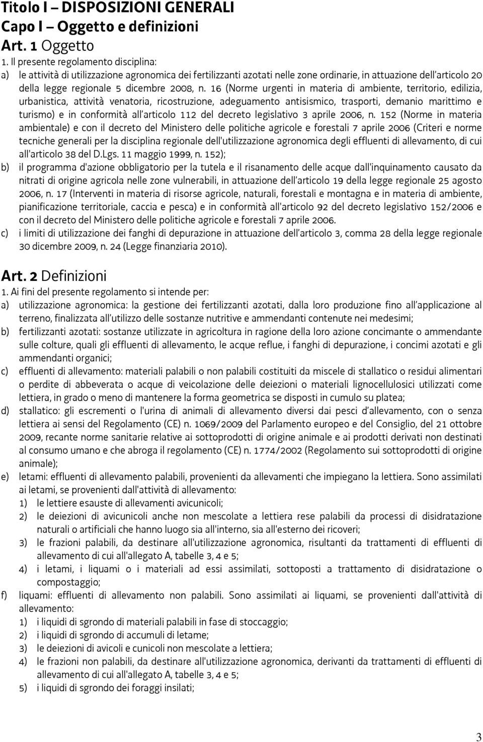 16 (Norme urgenti in materia di ambiente, territorio, edilizia, urbanistica, attività venatoria, ricostruzione, adeguamento antisismico, trasporti, demanio marittimo e turismo) e in conformità all