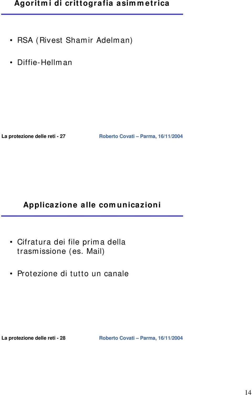 comunicazioni Cifratura dei file prima della trasmissione (es.