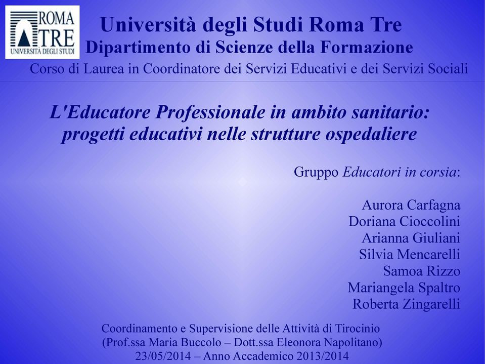 Coordinatore dei Servizi Educativi e dei Servizi Sociali L'Educatore Professionale in ambito sanitario: progetti educativi