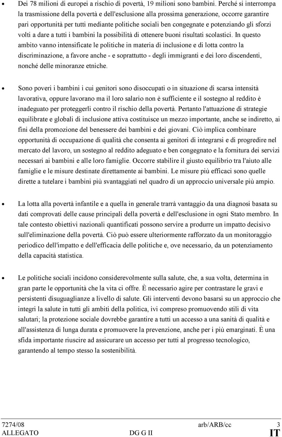 gli sforzi volti a dare a tutti i bambini la possibilità di ottenere buoni risultati scolastici.