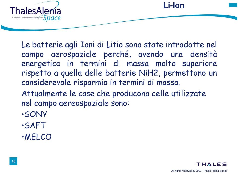 quella delle batterie NiH2, permettono un considerevole risparmio in termini di massa.