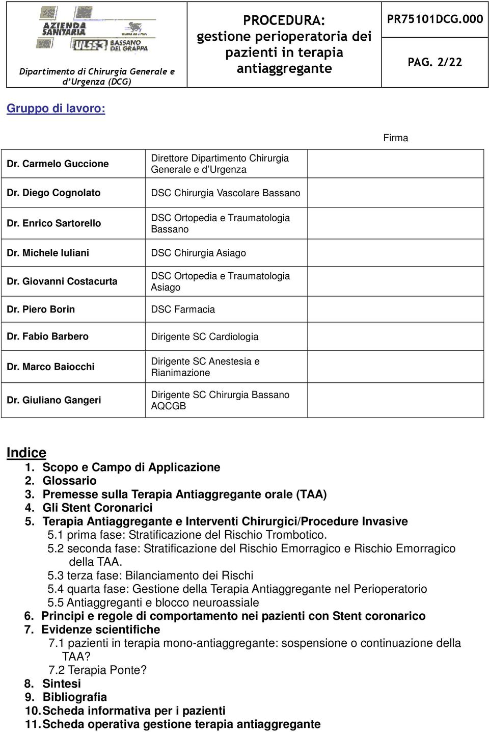 DSC Farmacia Dirigente SC Cardiologia Dirigente SC Anestesia e Rianimazione Dirigente SC Chirurgia Bassano AQCGB Indice 1. Scopo e Campo di Applicazione 2. Glossario 3.