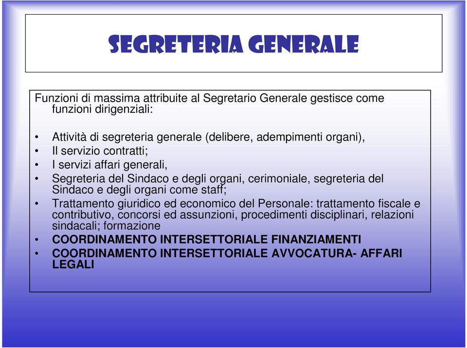 Sindaco e degli organi come staff; Trattamento giuridico ed economico del Personale: trattamento fiscale e contributivo, concorsi ed assunzioni,